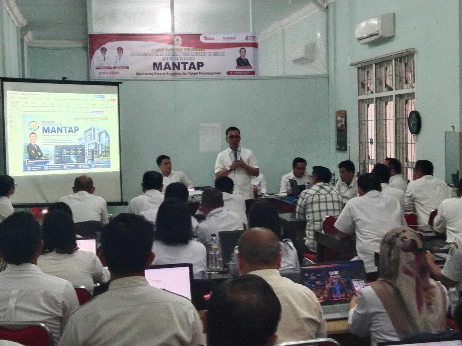 Sosialisasi dan Pelatihan Aplikasi Mantap an pelatihan aplikasi MANTAP (Monitoring Kinerja Anggaran dan Target Pembangunan)